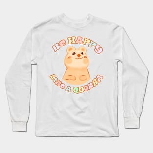 Happy Like A Quokka Long Sleeve T-Shirt